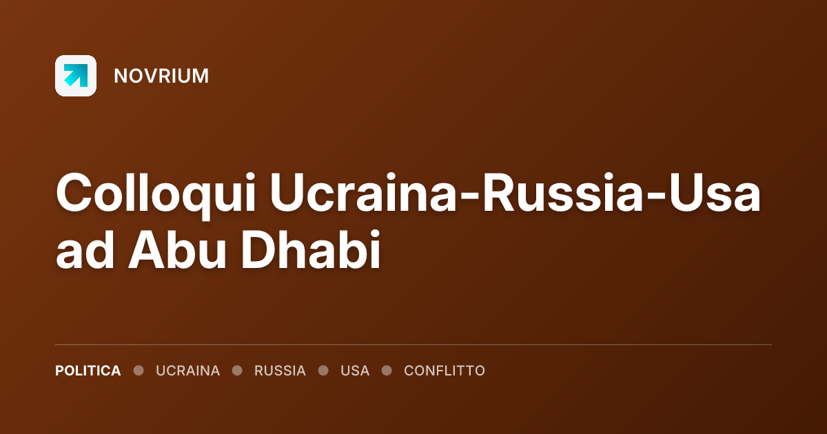 Colloqui Ucraina-Russia-Usa ad Abu Dhabi