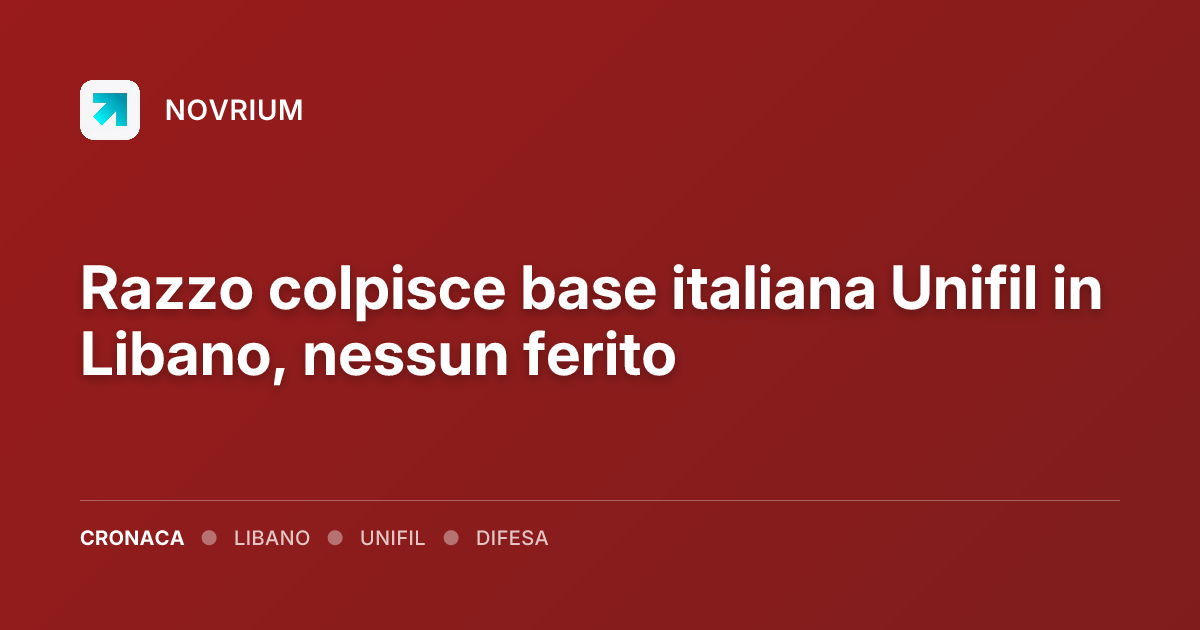 Razzo colpisce base italiana Unifil in Libano, nessun ferito