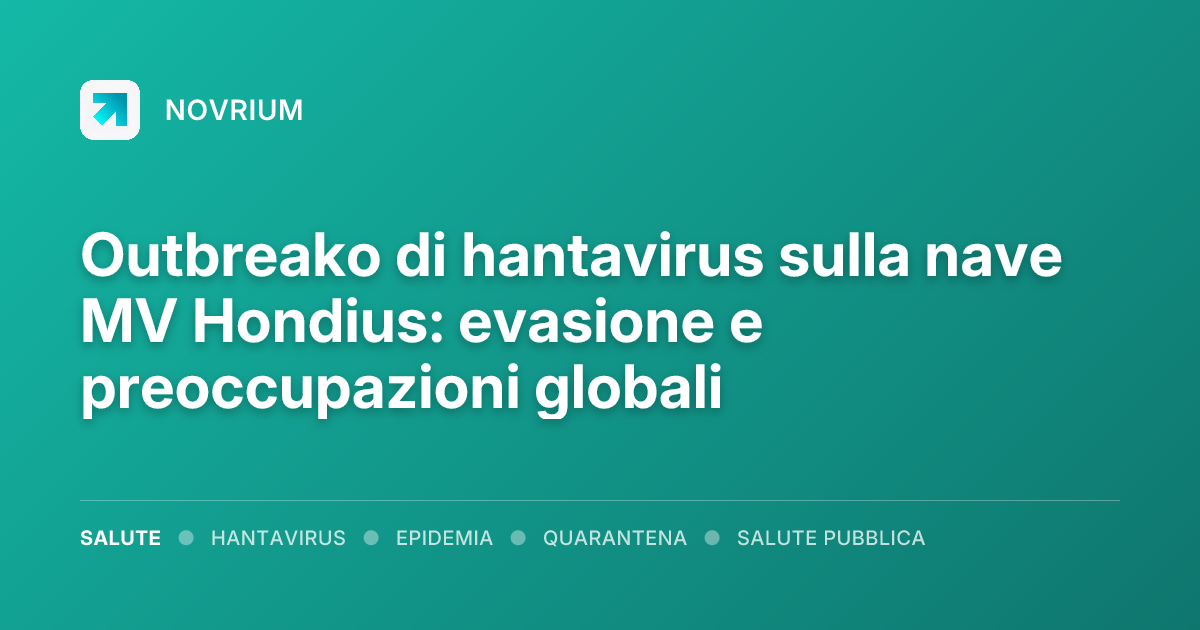 Outbreako di hantavirus sulla nave MV Hondius: evasione e preoccupazioni globali