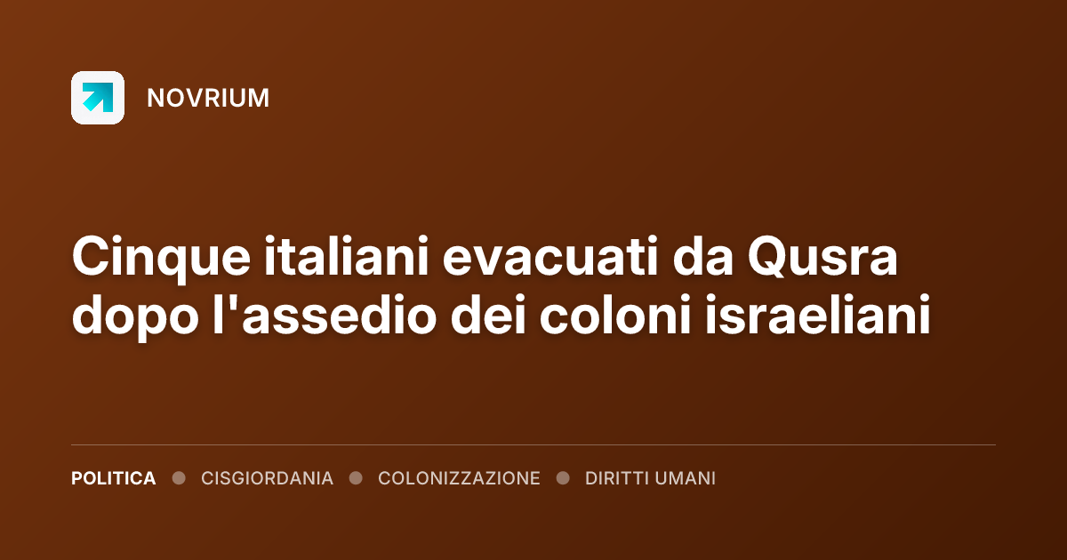 Cinque italiani evacuati da Qusra dopo l'assedio dei coloni israeliani