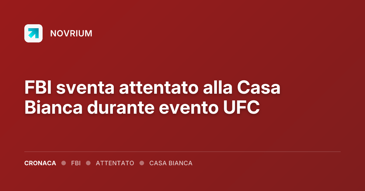 FBI sventa attentato alla Casa Bianca durante evento UFC