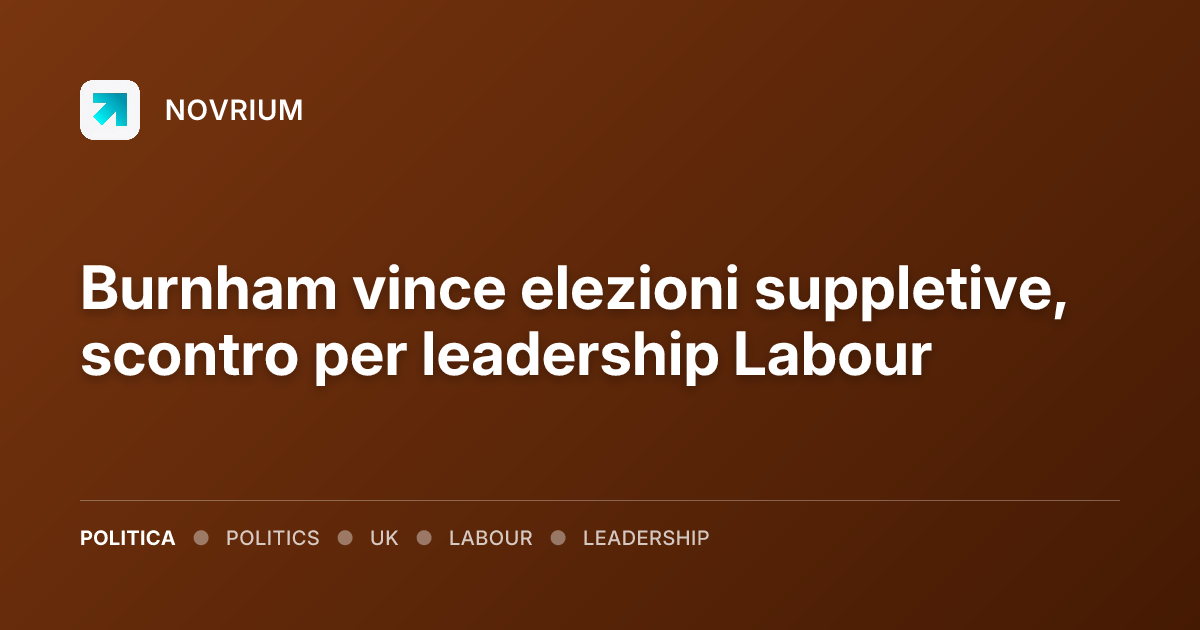 Burnham vince elezioni suppletive, scontro per leadership Labour