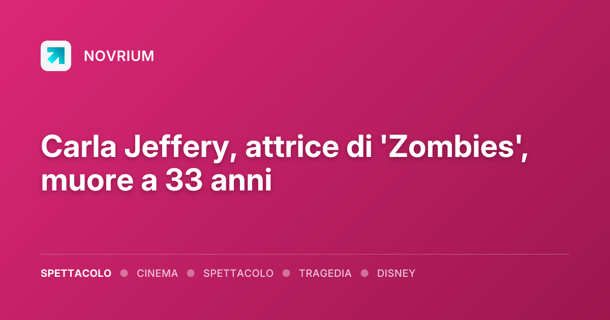 Carla Jeffery, attrice di 'Zombies', muore a 33 anni