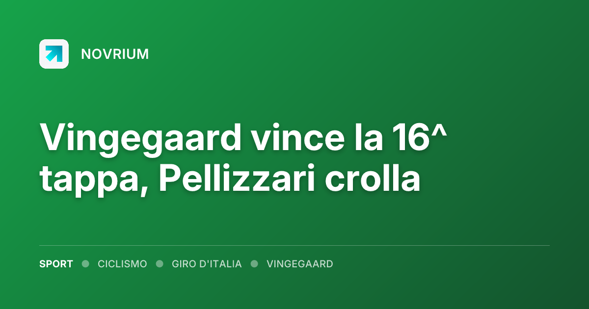 Vingegaard vince la 16^ tappa, Pellizzari crolla