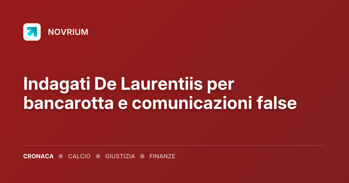 Indagati De Laurentiis per bancarotta e comunicazioni false