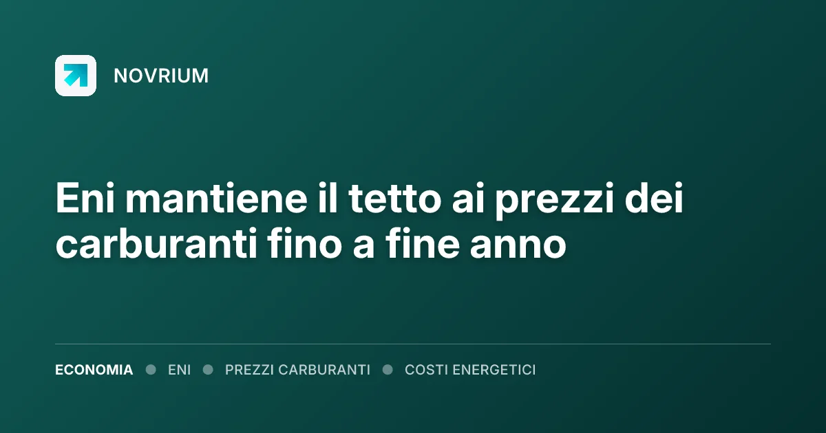 Eni mantiene il tetto ai prezzi dei carburanti fino a fine anno