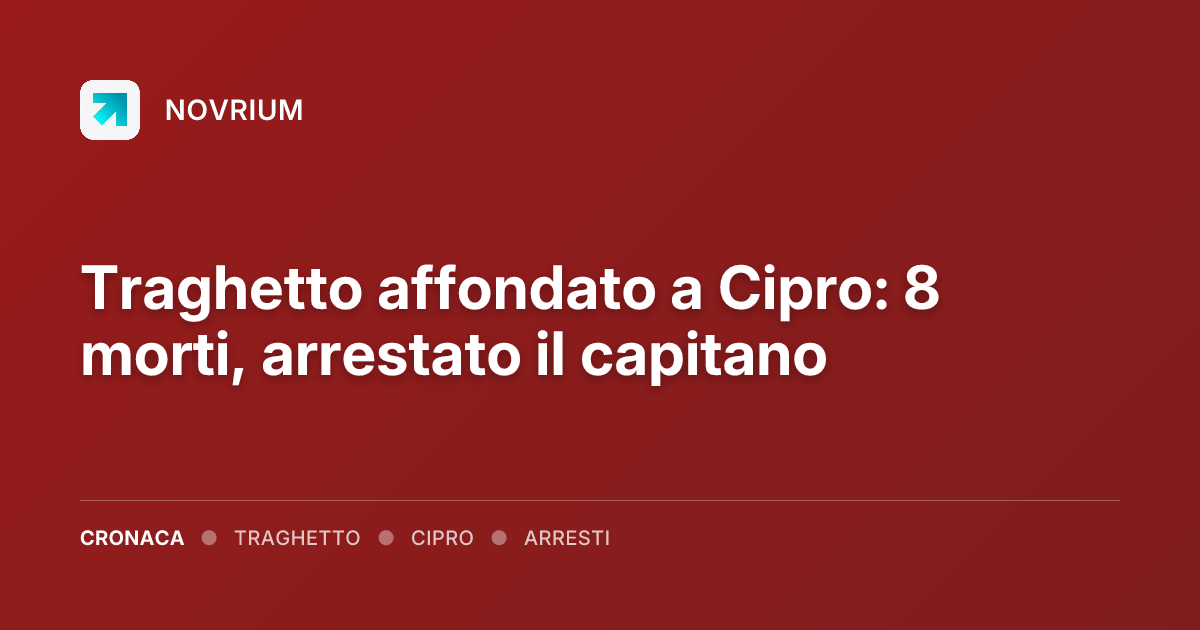 Traghetto affondato a Cipro: 8 morti, arrestato il capitano