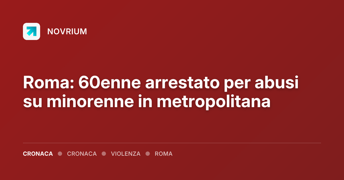 Roma: 60enne arrestato per abusi su minorenne in metropolitana