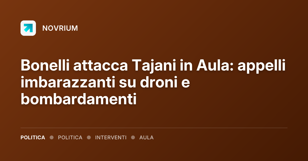 Bonelli attacca Tajani in Aula: appelli imbarazzanti su droni e bombardamenti