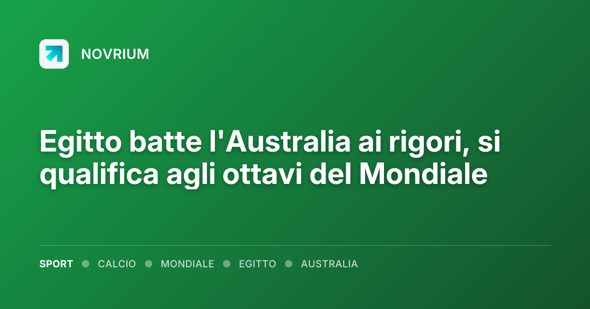 Egitto batte l'Australia ai rigori, si qualifica agli ottavi del Mondiale