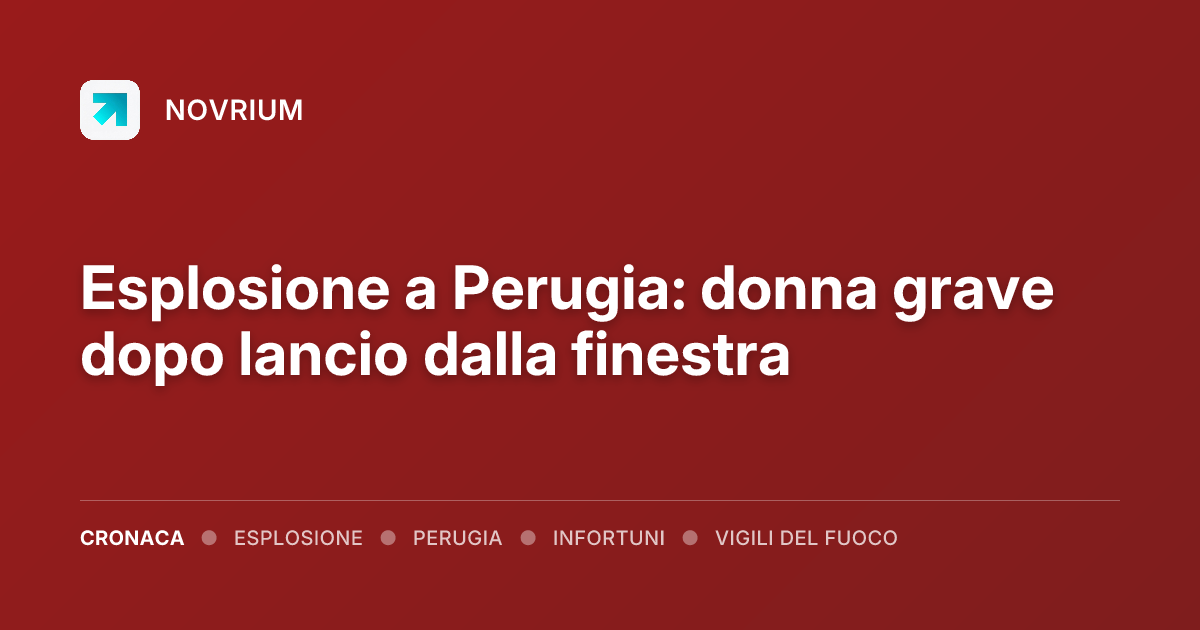 Esplosione a Perugia: donna grave dopo lancio dalla finestra