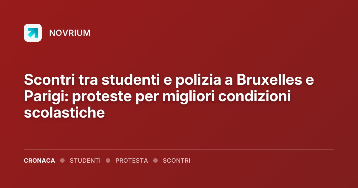 Scontri tra studenti e polizia a Bruxelles e Parigi: proteste per migliori condizioni scolastiche