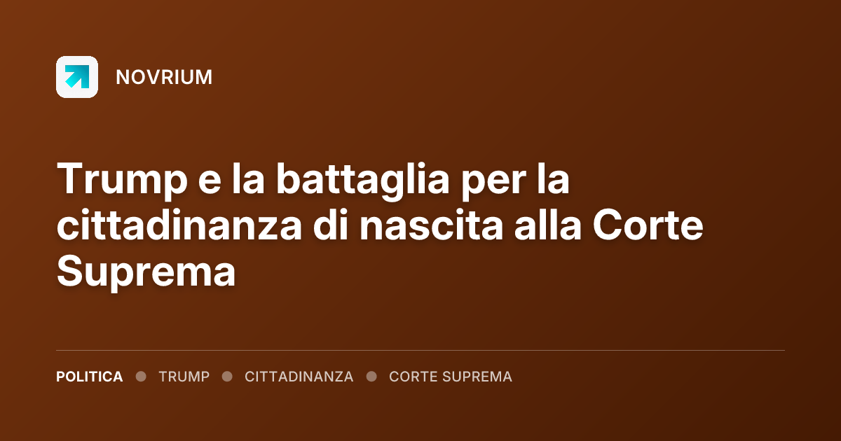 Trump e la battaglia per la cittadinanza di nascita alla Corte Suprema
