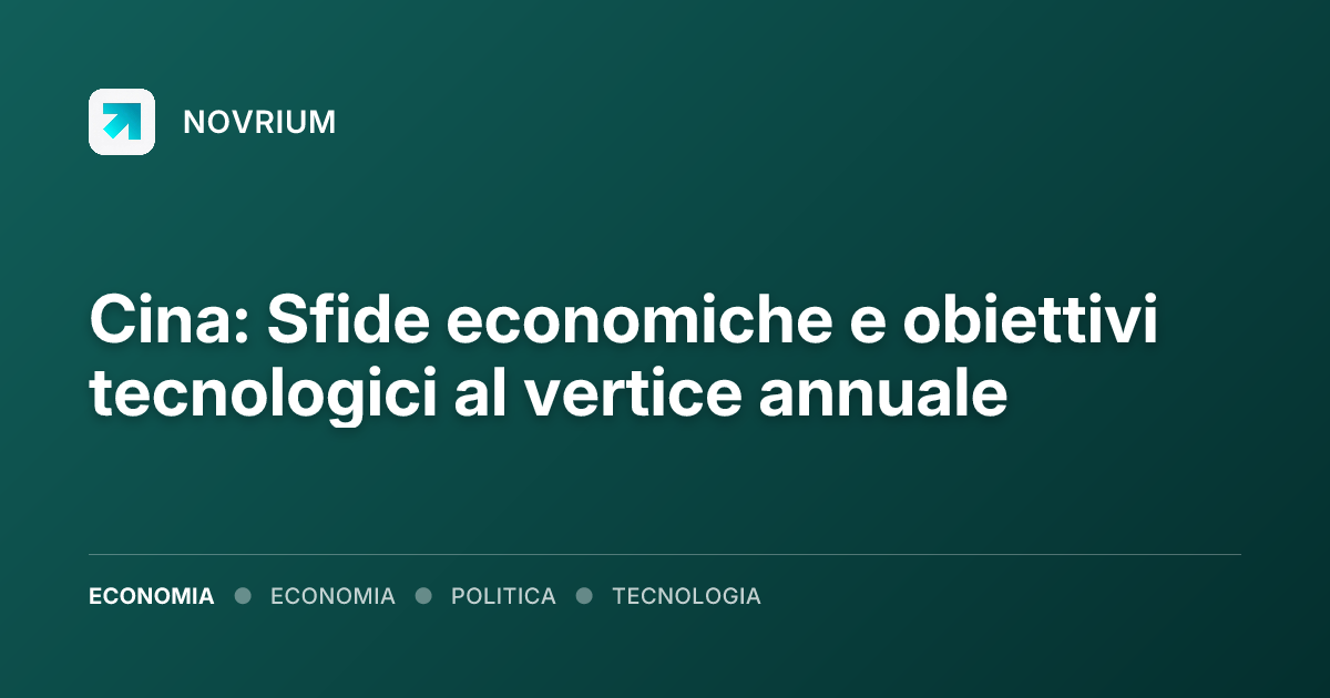 Cina: Sfide economiche e obiettivi tecnologici al vertice annuale