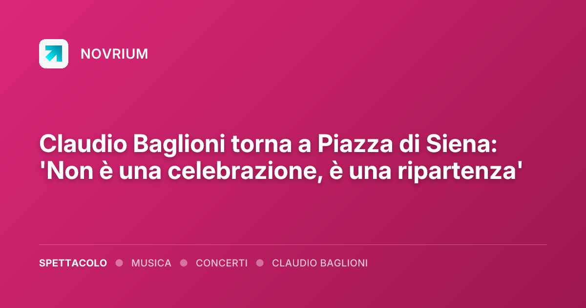 Claudio Baglioni torna a Piazza di Siena: 'Non è una celebrazione, è una ripartenza'