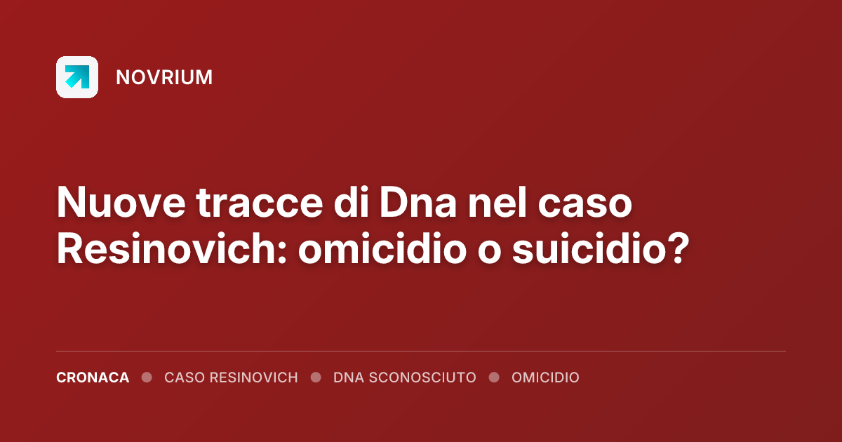 Nuove tracce di Dna nel caso Resinovich: omicidio o suicidio?