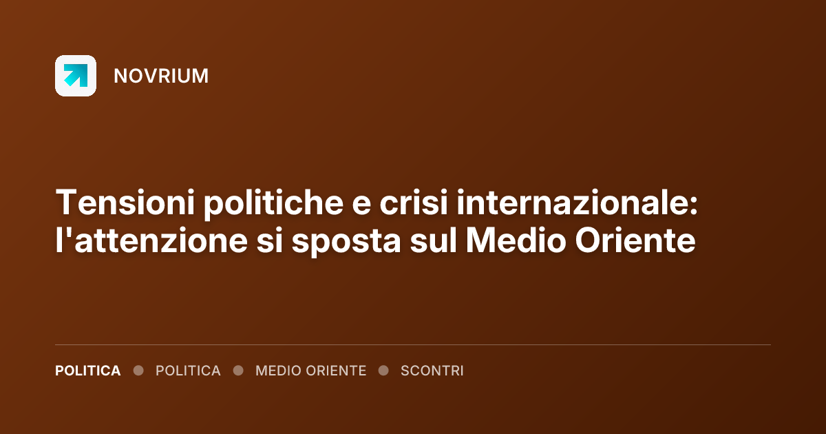 Tensioni politiche e crisi internazionale: l'attenzione si sposta sul Medio Oriente