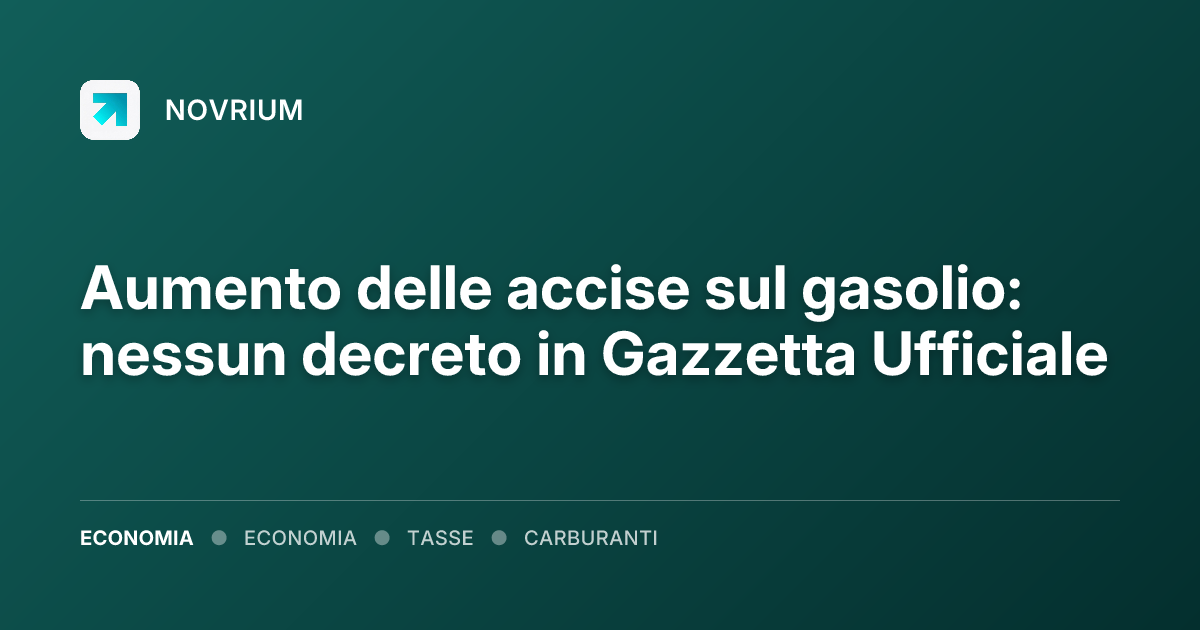 Aumento delle accise sul gasolio: nessun decreto in Gazzetta Ufficiale