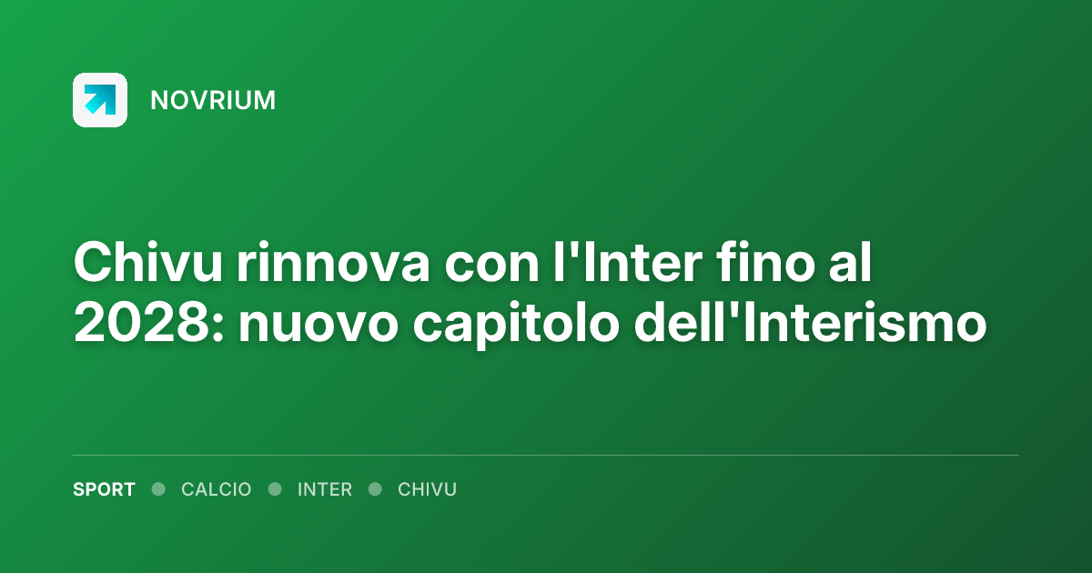 Chivu rinnova con l'Inter fino al 2028: nuovo capitolo dell'Interismo
