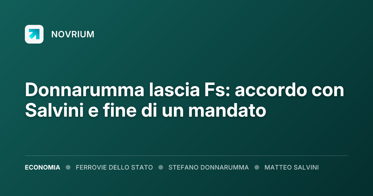 Donnarumma lascia Fs: accordo con Salvini e fine di un mandato