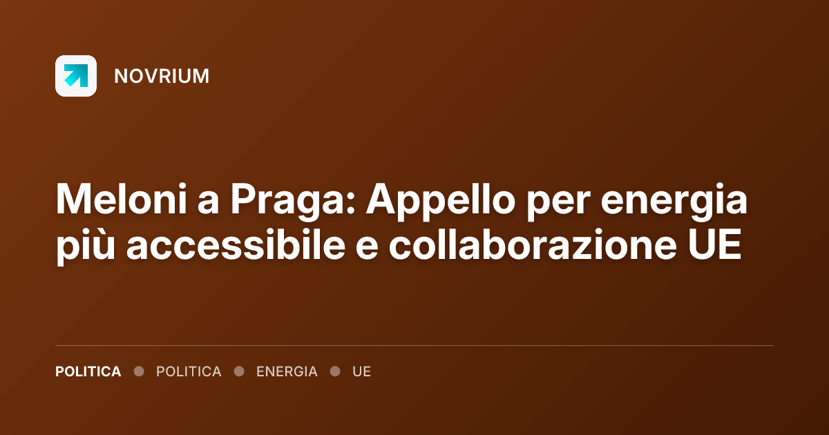 Meloni a Praga: Appello per energia più accessibile e collaborazione UE