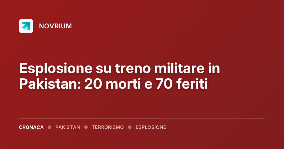 Esplosione su treno militare in Pakistan: 20 morti e 70 feriti