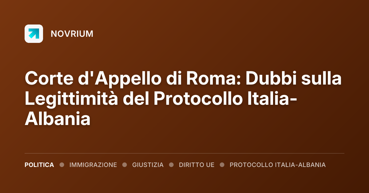 Corte d'Appello di Roma: Dubbi sulla Legittimità del Protocollo Italia-Albania