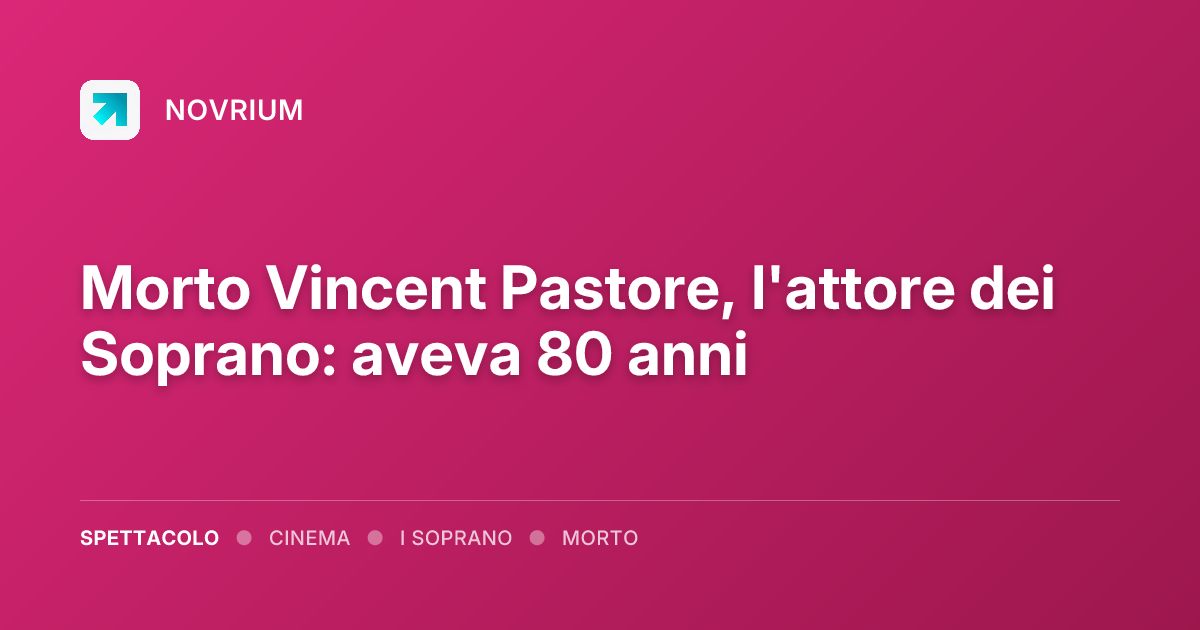 Morto Vincent Pastore, l'attore dei Soprano: aveva 80 anni