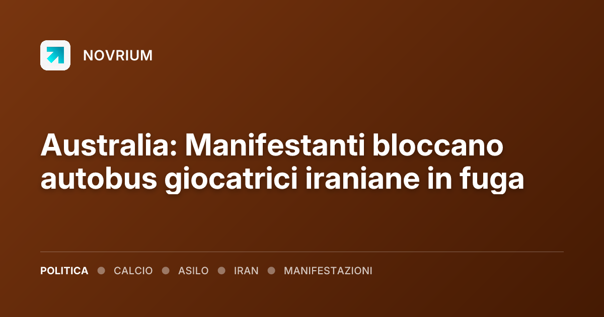 Australia: Manifestanti bloccano autobus giocatrici iraniane in fuga