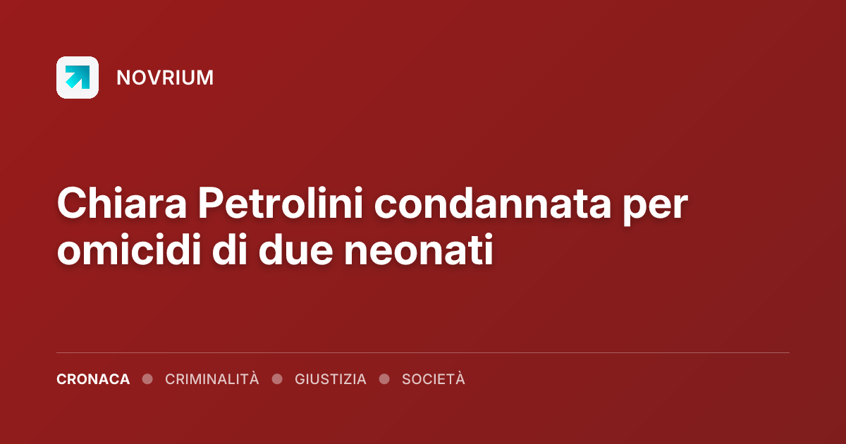 Chiara Petrolini condannata per omicidi di due neonati