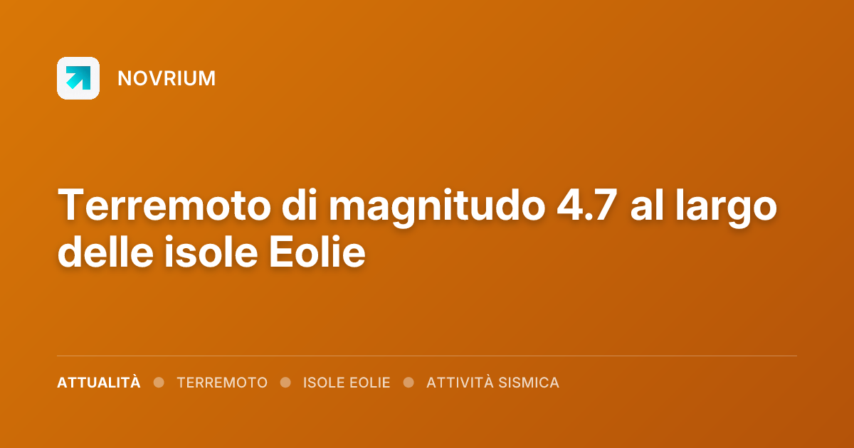 Terremoto di magnitudo 4.7 al largo delle isole Eolie