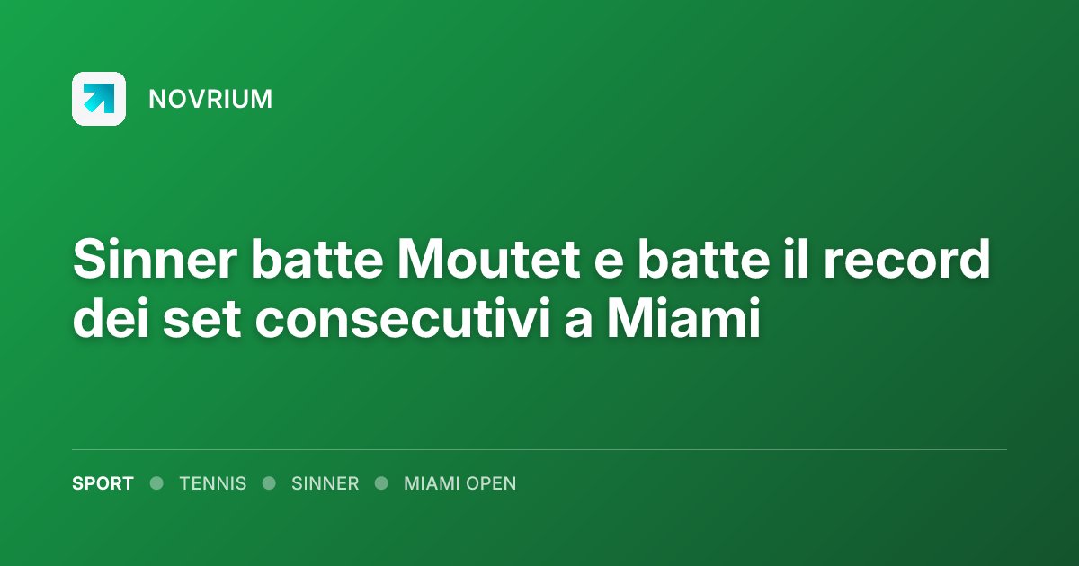 Sinner batte Moutet e batte il record dei set consecutivi a Miami