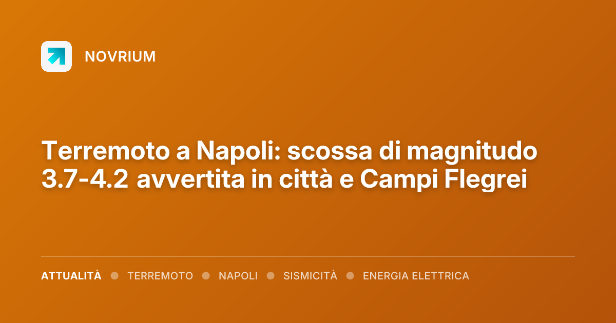 Terremoto a Napoli: scossa di magnitudo 3.7-4.2 avvertita in città e Campi Flegrei