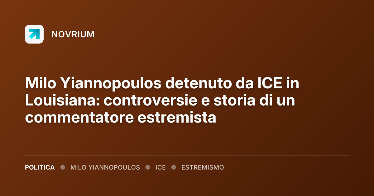 Milo Yiannopoulos detenuto da ICE in Louisiana: controversie e storia di un commentatore estremista