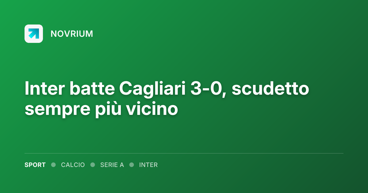 Inter batte Cagliari 3-0, scudetto sempre più vicino