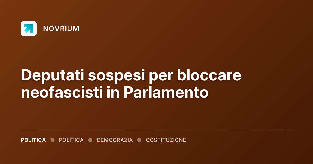 Deputati sospesi per bloccare neofascisti in Parlamento