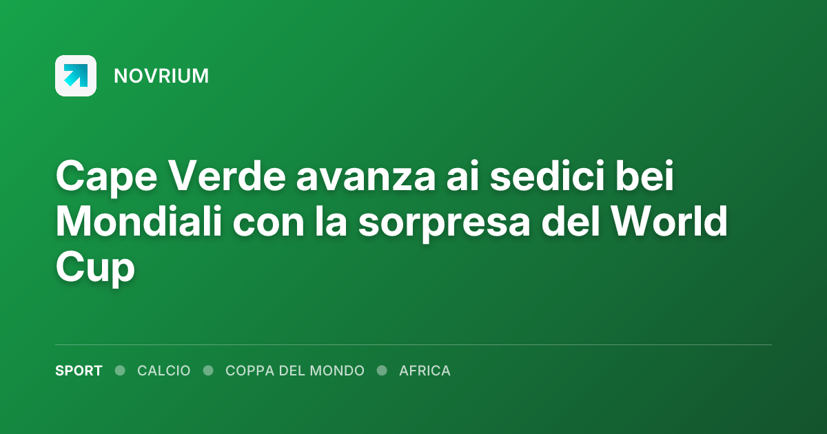 Cape Verde avanza ai sedici bei Mondiali con la sorpresa del World Cup