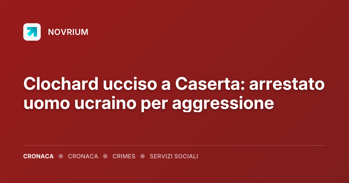 Clochard ucciso a Caserta: arrestato uomo ucraino per aggressione