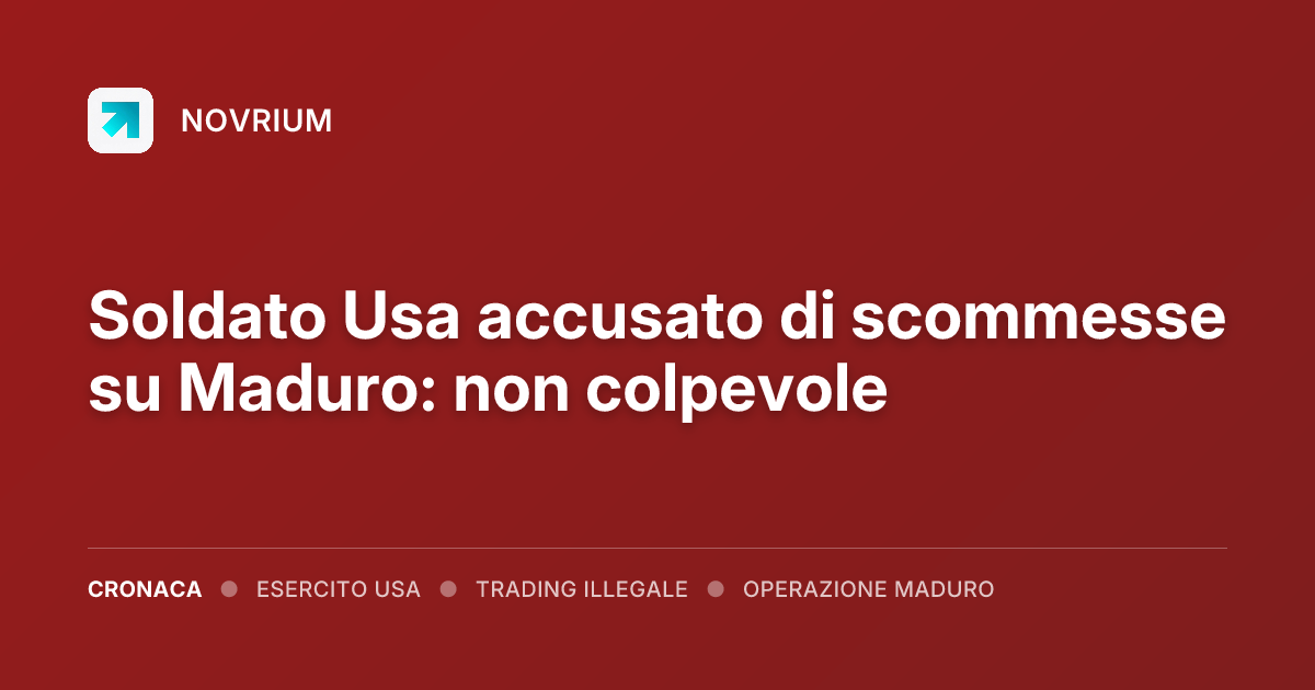 Soldato Usa accusato di scommesse su Maduro: non colpevole