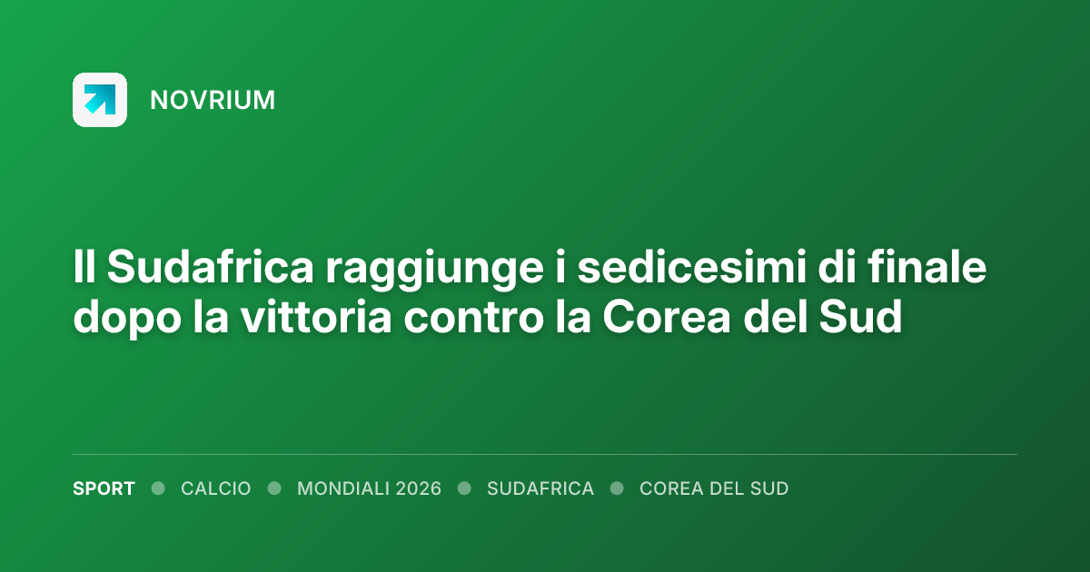 Il Sudafrica raggiunge i sedicesimi di finale dopo la vittoria contro la Corea del Sud