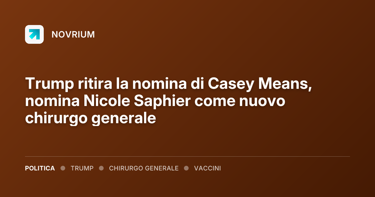 Trump ritira la nomina di Casey Means, nomina Nicole Saphier come nuovo chirurgo generale