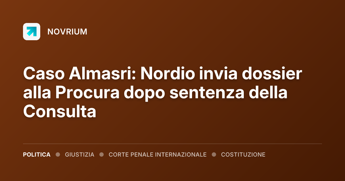 Caso Almasri: Nordio invia dossier alla Procura dopo sentenza della Consulta