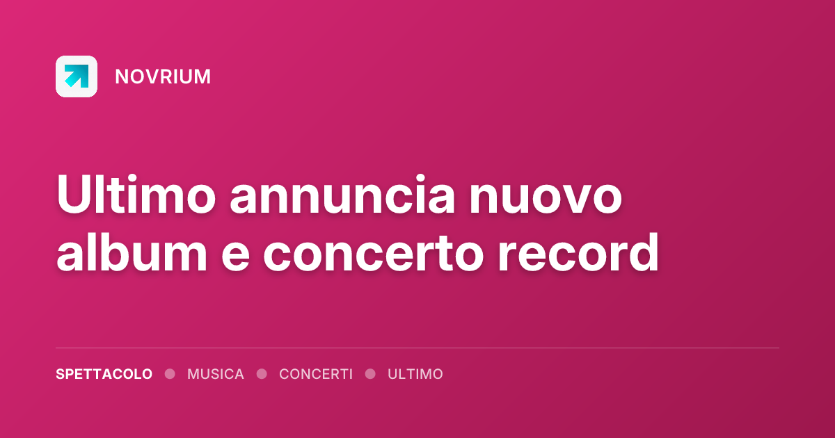 Ultimo annuncia nuovo album e concerto record