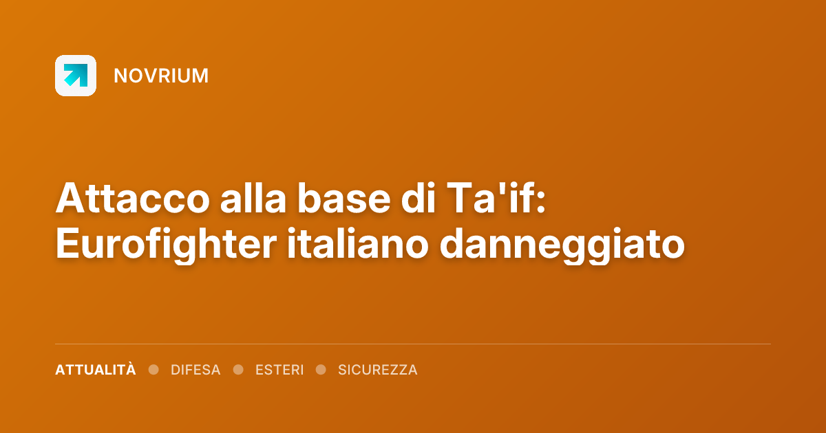 Attacco alla base di Ta'if: Eurofighter italiano danneggiato
