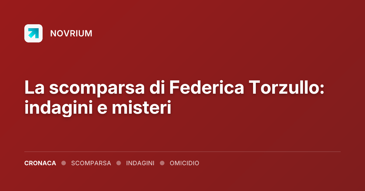 La scomparsa di Federica Torzullo: indagini e misteri