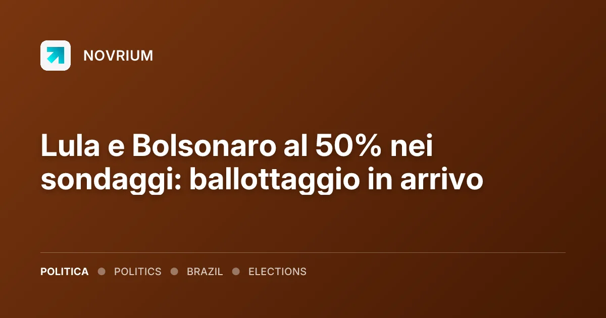 Lula e Bolsonaro al 50% nei sondaggi: ballottaggio in arrivo