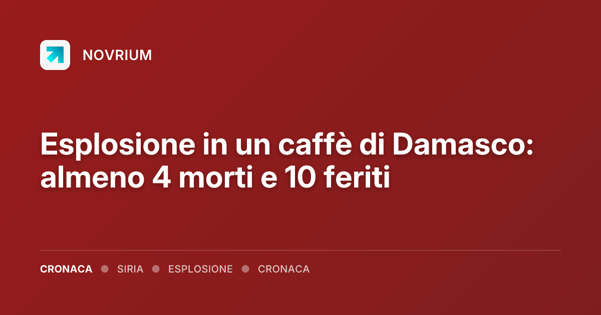 Esplosione in un caffè di Damasco: almeno 4 morti e 10 feriti