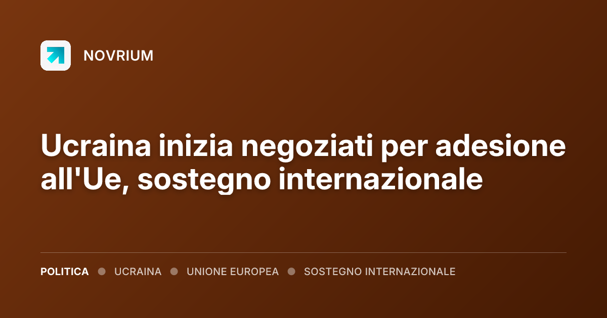 Ucraina inizia negoziati per adesione all'Ue, sostegno internazionale