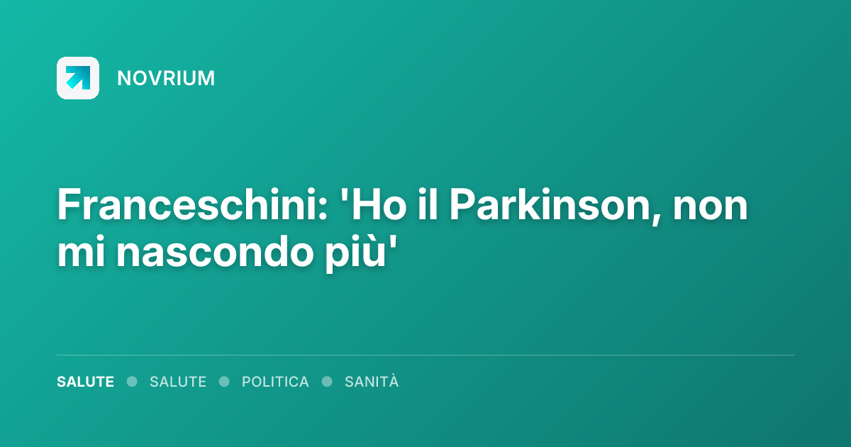 Franceschini: 'Ho il Parkinson, non mi nascondo più'