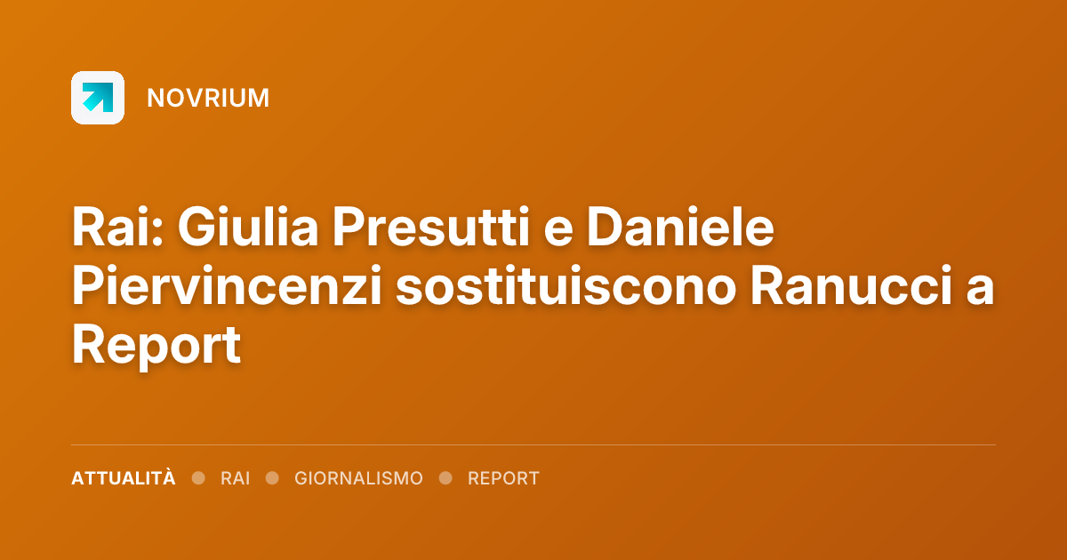 Rai: Giulia Presutti e Daniele Piervincenzi sostituiscono Ranucci a Report